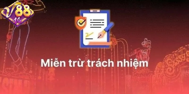 Ý nghĩa của chính sách miễn trừ trách nhiệm tại 88Vin